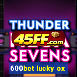 600bet lucky ox